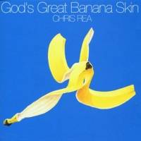 Chris Rea : God's Great Banana Skin